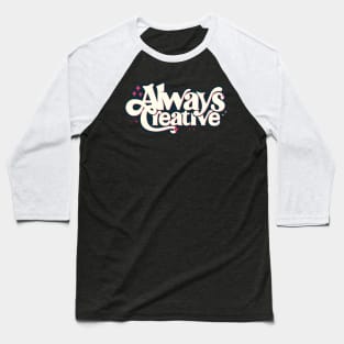 Always Creative Baseball T-Shirt